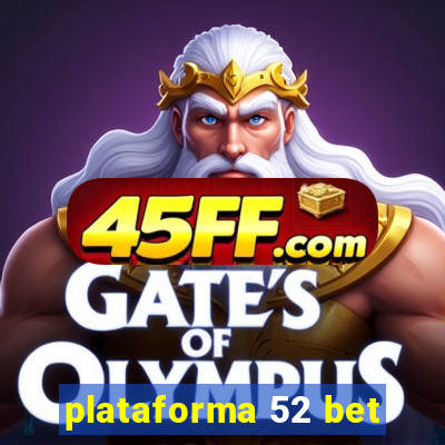 plataforma 52 bet